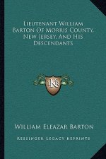 Lieutenant William Barton of Morris County, New Jersey, and His Descendants