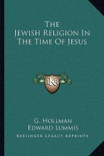 The Jewish Religion in the Time of Jesus