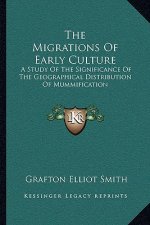 The Migrations of Early Culture: A Study of the Significance of the Geographical Distribution of Mummification