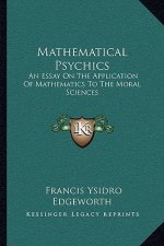 Mathematical Psychics: An Essay on the Application of Mathematics to the Moral Sciences