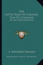 The Cattle Raid of Cualnge, Tain Bo Cuailnge: An Old Irish Prose Epic