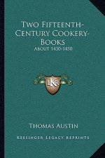 Two Fifteenth-Century Cookery-Books: About 1430-1450