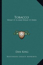 Tobacco: What It Is and What It Does