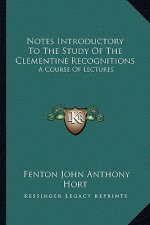 Notes Introductory to the Study of the Clementine Recognitions: A Course of Lectures