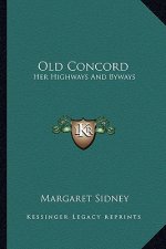 Old Concord: Her Highways and Byways