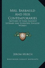 Mrs. Barbauld and Her Contemporaries: Sketches of Some Eminent Literary and Scientific English Women