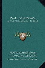 Wall Shadows: A Study in American Prisons