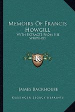 Memoirs of Francis Howgill: With Extracts from His Writings
