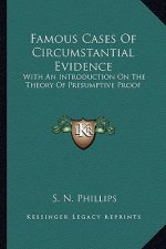 Famous Cases of Circumstantial Evidence: With an Introduction on the Theory of Presumptive Proof