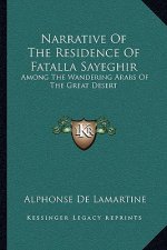Narrative of the Residence of Fatalla Sayeghir: Among the Wandering Arabs of the Great Desert