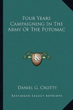 Four Years Campaigning in the Army of the Potomac