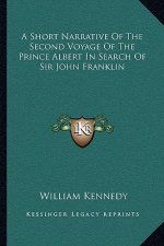 A Short Narrative of the Second Voyage of the Prince Albert in Search of Sir John Franklin