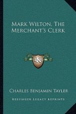 Mark Wilton, the Merchant's Clerk