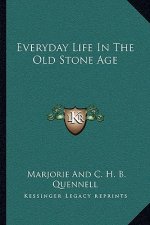 Everyday Life in the Old Stone Age