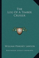 The Log of a Timber Cruiser