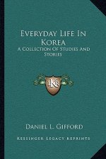 Everyday Life In Korea: A Collection Of Studies And Stories