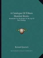 A Catalogue of Fifteen Hundred Books: Remarkable for the Beauty or the Age of Their Bindings