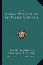 The Poetical Works of the Rev. Robert Southwell