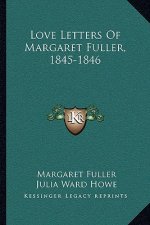 Love Letters of Margaret Fuller, 1845-1846