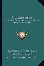 Prometheus: The Fall of the House of Limon; Sunday Sunlight: Poetic Novels of Spanish Life