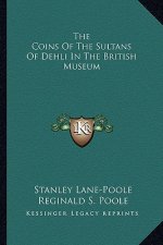 The Coins of the Sultans of Dehli in the British Museum