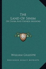 The Land of Sinim: Or China and Chinese Missions