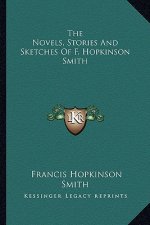 The Novels, Stories and Sketches of F. Hopkinson Smith