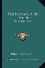 Aristocracy and Justice: Shelburne Essays