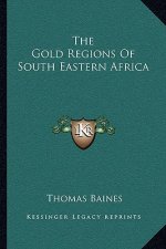 The Gold Regions of South Eastern Africa
