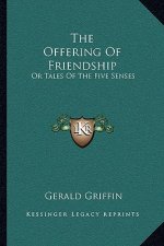 The Offering of Friendship: Or Tales of the Five Senses