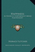 Happiness: As Found in Forethought Minus Fearthought