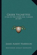 Greek Vignettes: A Sail in the Greek Seas, Summer of 1877
