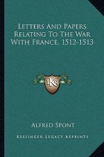 Letters and Papers Relating to the War with France, 1512-1513