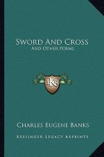 Sword and Cross: And Other Poems
