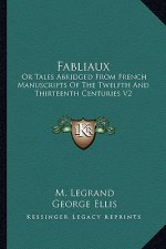 Fabliaux: Or Tales Abridged from French Manuscripts of the Twelfth and Thirteenth Centuries V2
