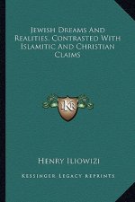 Jewish Dreams and Realities, Contrasted with Islamitic and Christian Claims