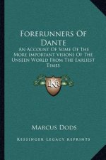 Forerunners of Dante: An Account of Some of the More Important Visions of the Unseen World from the Earliest Times