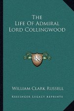 The Life of Admiral Lord Collingwood