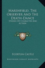 Marshfield, the Observer and the Death-Dance: Studies of Character and Action