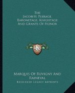 The Jacobite Peerage, Baronetage, Knightage and Grants of Honor