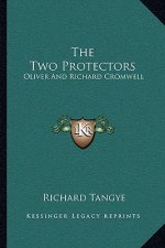 The Two Protectors: Oliver and Richard Cromwell