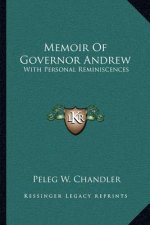 Memoir of Governor Andrew: With Personal Reminiscences