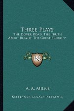 Three Plays: The Dover Road; The Truth about Blayds; The Great Broxopp