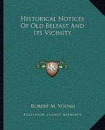 Historical Notices of Old Belfast and Its Vicinity