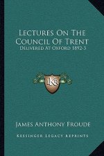 Lectures on the Council of Trent: Delivered at Oxford 1892-3