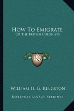 How to Emigrate: Or the British Colonists