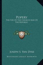Popery: The Foe of the Church and of the Republic
