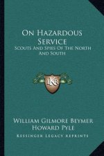 On Hazardous Service: Scouts and Spies of the North and South