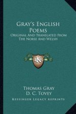 Gray's English Poems: Original and Translated from the Norse and Welsh