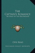 The Captain's Romance: Or Tales of the Backwoods